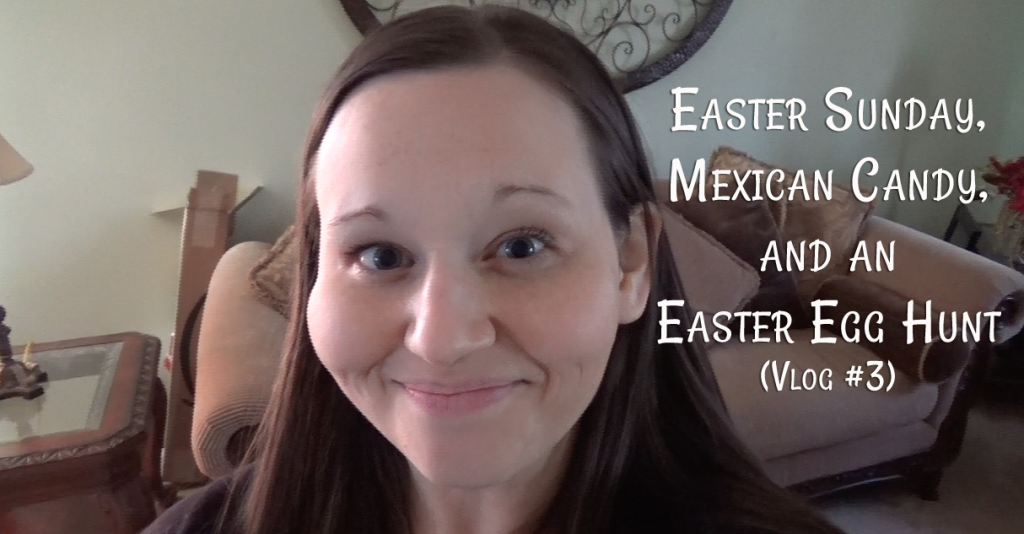 Easter Sunday, Mexican Candy, and an Easter Egg Hunt (Blessed Seven - Vlog #3)